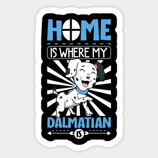 Home is where my Dalmatian is - Dalmatian Sticker